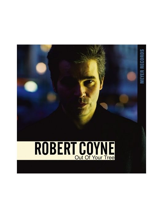 ROBERT COYNE - OUT OF YOUR TREE
