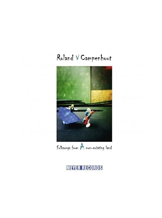  ROLAND VAN CAMPENHOUT - FOLKSONGS FROM A NON-EXISTING LAND