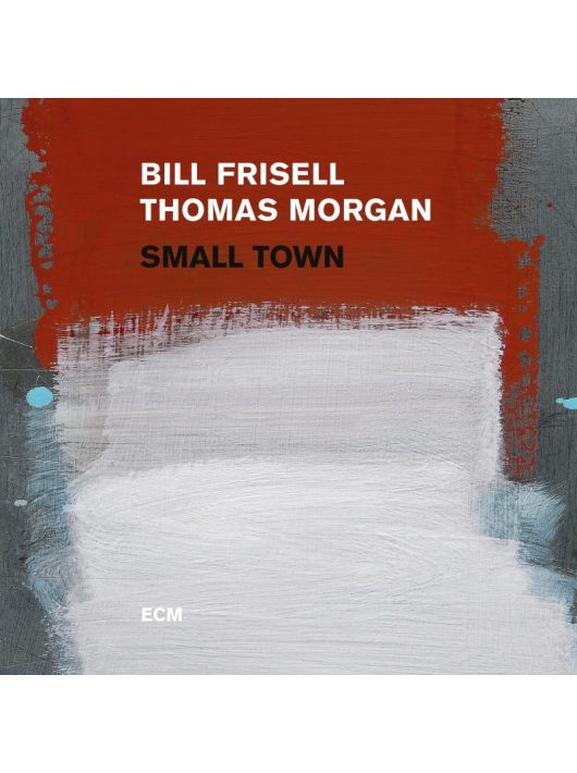  BILL FRISELL, THOMAS MORGAN :SMALL TOWN