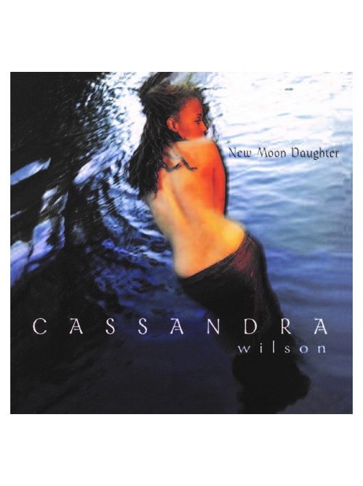 Cassandra Wilson New Moon Daughter Audiocentrum 